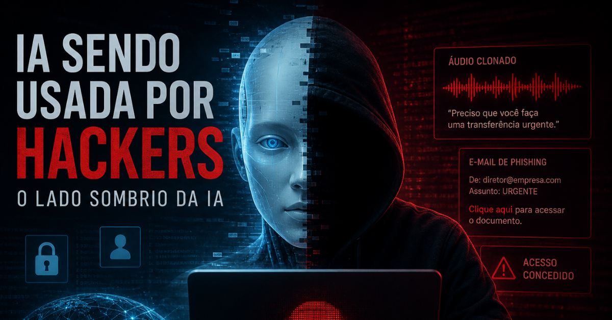 IA sendo usada por hackers (o lado sombrio da IA)
